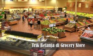 Trik Belanja di Grocery Store