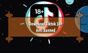 Download Tiktok 18+ Anti Banned 2023