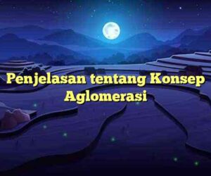 Penjelasan tentang Konsep Aglomerasi