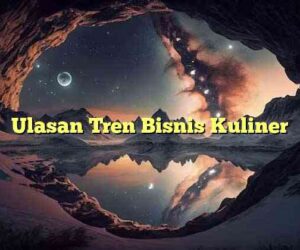 Ulasan Tren Bisnis Kuliner